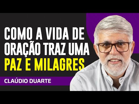 Cláudio Duarte - OS EFEITOS PODEROSOS DA ORAÇÃO