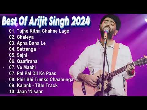 Best of Arijit Singh Top 10 Superhit Songs 2024 Arijit Singh Soulful Songs1080P HD