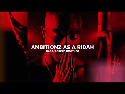 2Pac - Ambitionz As A Ridah (Bassjackers Bootleg)