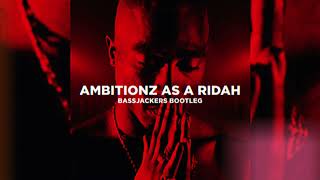 2Pac - Ambitionz As A Ridah (Bassjackers Bootleg)