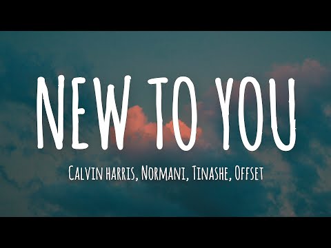 New To You  - Calvin Harris, Noramani, Tinashe & Offset ( Lyrics )