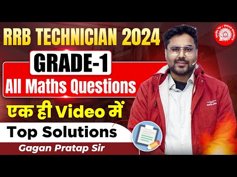 RRB TECHNICIAN 2024 Grade-1 All Maths Questions एक ही Video में Top Solutions 🔥Gagan Pratap Sir #rrb