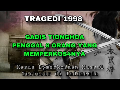 SATU-SATUNYA GADIS TIONGHOA YANG BALAS DENDAM ATAS KASUS P3M3RKAOSAN MASSAL TAHUN 1998