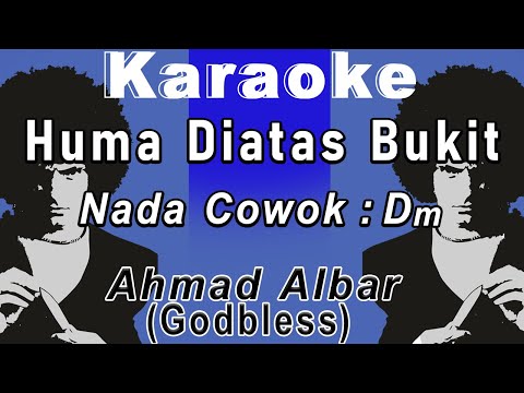 Huma Diatas Bukit (Karaoke) GodBless/Ahmad Albar Nada Pria/Cowok Male Key Dm Rock Indonesia