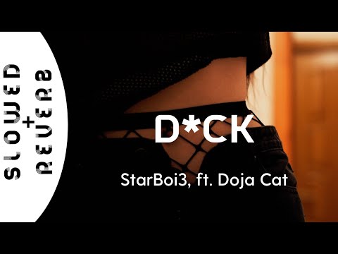 StarBoi3 - D*ck (s l o w e d  +  r e v e r b) ft. Doja Cat // "she going ham on my d tonight"