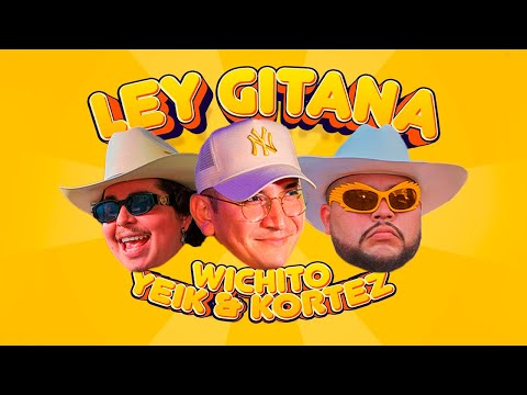 Yeik - Ley Gitana ft Wichito & Kortez