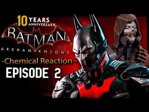 Batman Arkham Knight Episode 2 Chemical Reaction! (AK 10th Anniversary)