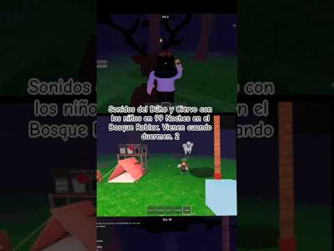 Sonidos del Búho y Ciervo con los niños en 99 Noches en el Bosque Roblox. Vienen cuando duermen. 2