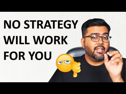 क्यों आपके लिए कोई भी STRATEGY काम नहीं करती