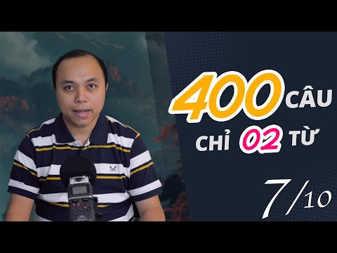 400 Câu cho mọi tình huống (7/10) - Mỗi câu chỉ có 2 từ