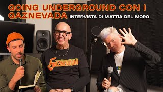 Going Underground con i Gaznevada | Intervista di Mattia Del Moro