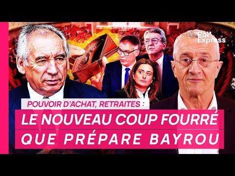 Pouvoir d'achat, retraites : LE NOUVEAU COUP FOURRÉ que prépare François Bayrou