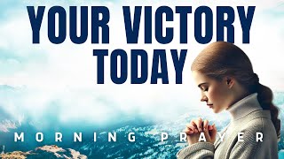 Your Victory is Already Won by Jesus | Powerful Morning Prayer of Faith