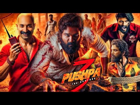 Pushpa 3 The Rampage Full Movie | Allu Arjun | Rashmika | Fahadh Faasil | Vijay D | Facts & Details