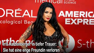 Iris Katzenberger in tiefer Trauer: Sie hat eine enge Freundin verloren #germany