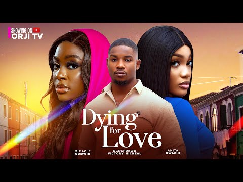 DYING OF LOVE - VICTORY MICHEAL | MIRACLE GODWIN | ANITA NWACHI | NIGERIAN MOVIES 2025 LATEST MOVIES