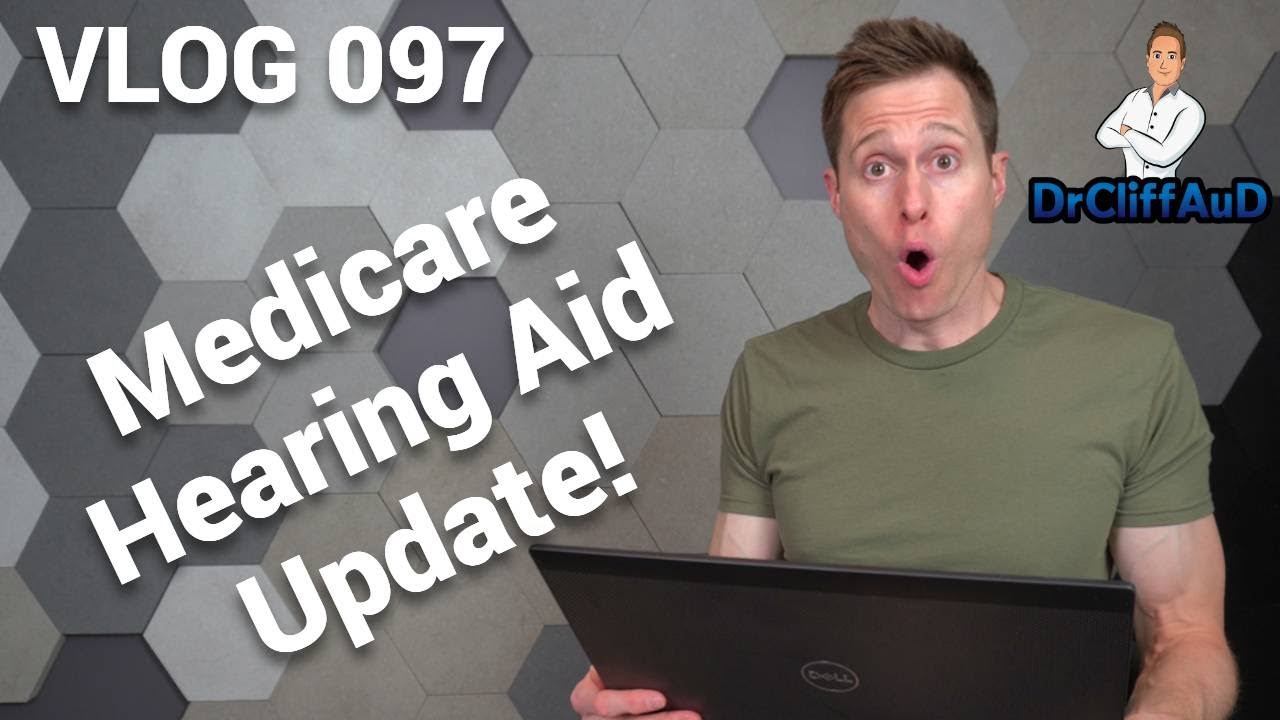 Medicare Coverage for Hearing Aid Update | Build Back Better Act | DrCliffAuD VLOG 097