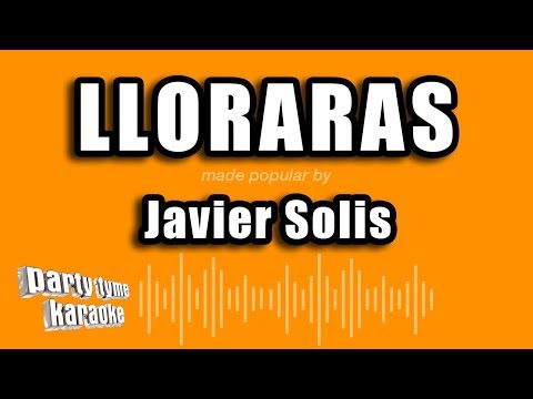 Javier Solis – Lloraras (Versión Karaoke)