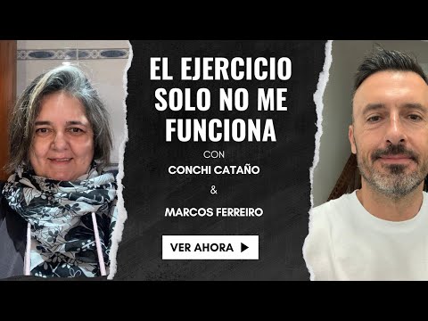 Conchi Cataño | El Ejercicio sólo NO me FUNCIONA