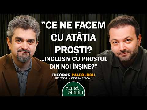 THEODOR PALEOLOGU. MAI ASCULTĂ CINEVA ÎN ROMÂNIA UN OM ÎNȚELEPT? | Fain & Simplu Podcast 232