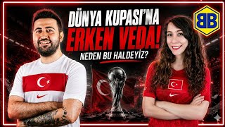 Dünya Kupası’na Erken Veda! Neden Bu Hale Geldik?