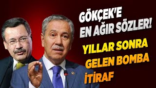 Bülent Arınç'tan Melih Gökçek'e en ağır sözler! Yıllar sonra gelen bomba itiraf