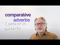 Comparative Adverbs and Their Usage