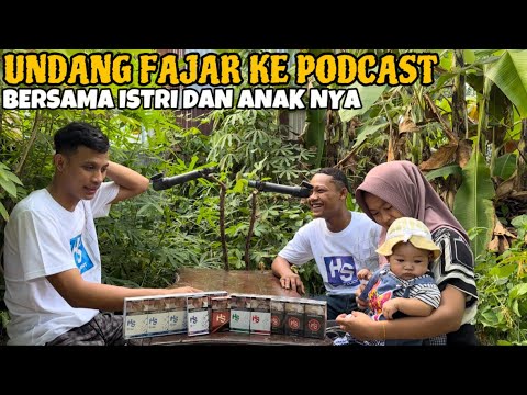 Akhirnya Fajar Istri Dan Anaknya Datang Ke Podcast!