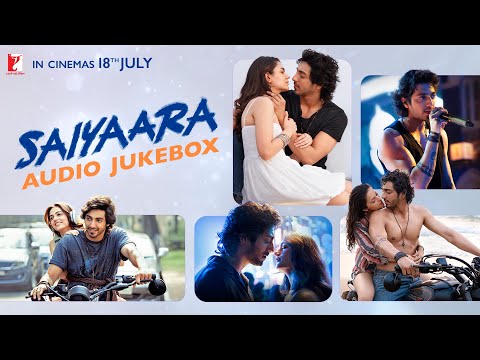 Saiyaara | Full Song Audio Jukebox | In Cinemas 18 July 2025 | New Music Album 2025 | New Movie Song