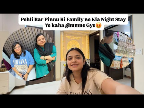 Pehli Bar pinnu Ki family Ne kia Night Stay! Aur ye Kaha agye Ghumne😍😳