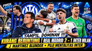 TAMPIL DOMINAN 👊 Real Madrid 2 - 1 Inter Milan🔹Martinez Blunder 😱🔹Saatnya Bangkit🔥 - Berita Inter 🔵⚫