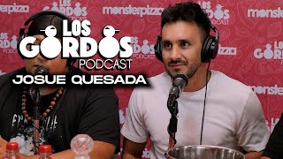 Los Gordos Podcast con Josue Quesada Hablando Paja