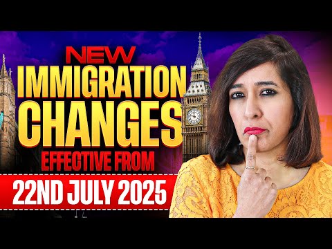 New UK Immigration Changes from 22nd July 2025 | Impacts everyone