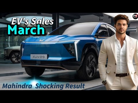 Electric car Brands Sale's in March | Mahindra XEV 9E & BE 6 delivery के बाद