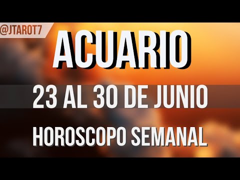 ACUARIO HORÓSCOPO SEMANAL 23 AL 30 DE JUNIO 2025