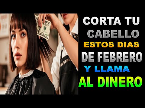 Córtate el cabello en estos días de Dinero de febrero de 2025. Atraeras riqueza de manera Increible