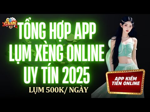 App Kiếm Tiền Online | App kiếm tiền online miễn phí 2025 - Lụm 500K/NGÀY Có Khó ?