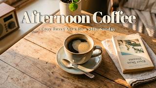 Afternoon Coffee Jazz ☕️ 2 Hours | Cozy Bossa Nova for a Slow Sunday