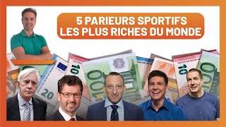 Top 5 Des Parieurs Sportifs Les Plus Riches Du Monde
