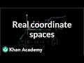 Understanding Real Coordinate Spaces