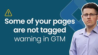 Some of your pages are not tagged warning in Google Tag Manager