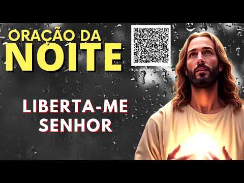 ORAÇÃO DA NOITE = LIBERTA ME SENHOR