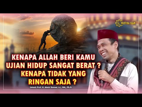 KENAPA ALLAH BERI UJIAN HIDUP SAYA SANGAT BERAT PAK USTADZ ?. Ceramah Ustadz Abdul Somad