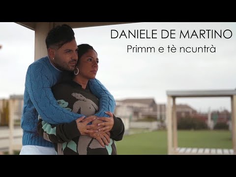 Daniele De Martino - Primm e tè ncuntrà (VIDEO UFFICIALE 2023)