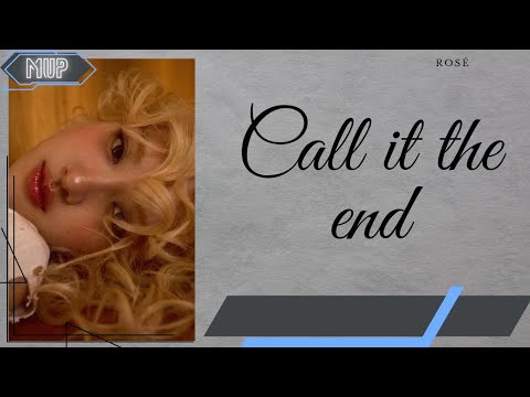 ROSÉ▪︎CALL IT THE END -Lyrics