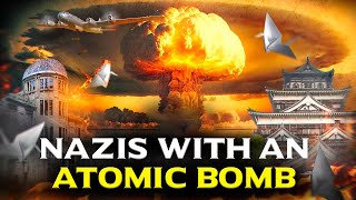 Experts tell what would have happened if the NAZIS had dropped the FIRST ATOMIC bomb!