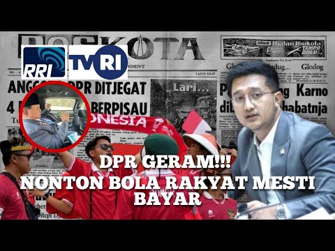 DPR Geram Nonton Bola Rakyat Harus Bayar