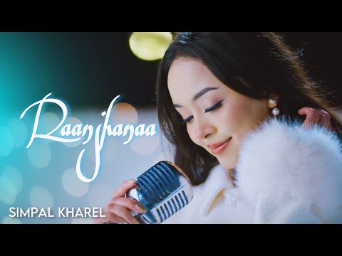 RAANJHANAA || SIMPAL KHAREL NEW SONG | HINDI SONG 2024 | VALENTINE SPECIAL