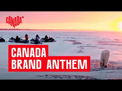 Canada Brand Anthem | Destination Canada