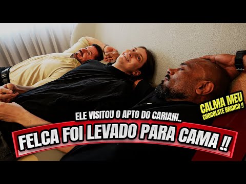 FELCA FOI LEVADO PARA CAMA NO APARTAMENTO NOVO DO CARIANI !